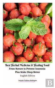 Best Herbal Medicine And Healing Food From Nature To Prevent Insomnia Plus Make Sleep Better English Edition