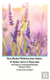 Best Herbal Medicine From Nature To Reduce Stress And Depression Plus Improve Mental Health Healing Bilingual Edition