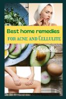 Best Home Remedies  (For Acne And Cellulite)
