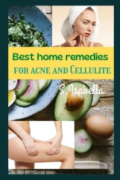 Best Home Remedies  (For Acne And Cellulite)