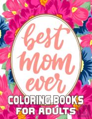 Best Mom Ever Coloring Books For Adults