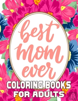 Bertrand.pt - Best Mom Ever Coloring Books For Adults