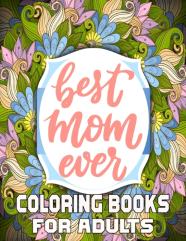 Best Mom Ever Coloring Books For Adults