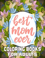 Best Mom Ever Coloring Books For Adults