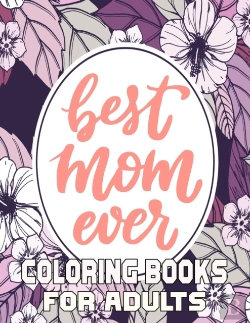 Bertrand.pt - Best Mom Ever Coloring Books For Adults