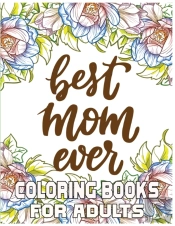 Best Mom Ever Coloring Books For Adults