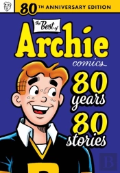 Best Of Archie Comics: 80 Years, 80 Stories. The