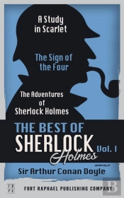 Best Of Sherlock Holmes - Volume I - A Study In Scarlet, The Sign Of The Four And The Adventures Of Sherlock Holmes