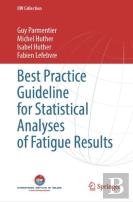 Best Practice Guideline For Statistical Analyses Of Fatigue Results