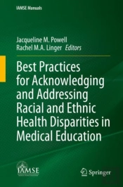 Best Practices For Acknowledging And Addressing Racial And Ethnic Health Disparities In Medical Education