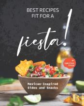 Best Recipes Fit For A Fiesta!