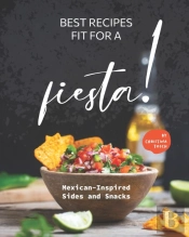 Best Recipes Fit For A Fiesta!