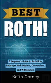 Best Roth! A Beginner'S Guide To Roth Iras, Employer Roth Options, Conversions, And Withdrawals