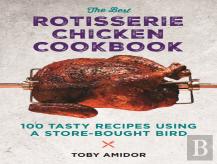 Best Rotisserie Chicken Cookbook