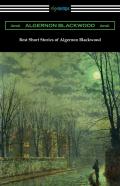Best Short Stories Of Algernon Blackwood