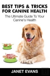 Best Tips & Tricks For Canine Health