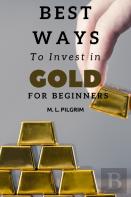 Best Ways To Invest In Gold For Beginners