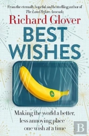 Best Wishes: The Funny New Book From The Bestselling, Much Loved And Eternally Hopeful Author Of The Land Before Avocado And Flesh Wounds