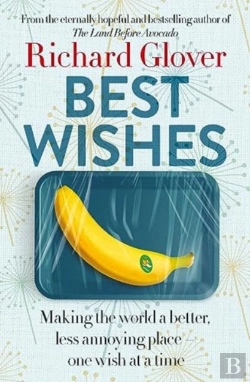 Bertrand.pt - Best Wishes: The Funny New Book From The Bestselling, Much Loved And Eternally Hopeful Author Of The Land Before Avocado And Flesh Wounds
