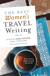 Best Women'S Travel Writing, Volume 12
