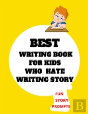 Best Writing Book For Kids Who Hate Writing Story