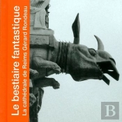 Bestiaire Fantastique De La Cathedrale De Reims