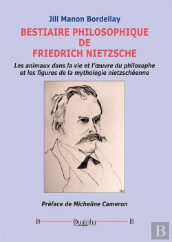 Bertrand.pt - Bestiaire Philosophique De Friedrich Nietzsche : Les Animaux Dans La Vie Et L'Oeuvre Du Philosophe Et Les Figures De La Mythologie Nietzschéenne