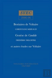 Bestiaires De Voltaire; Genese De Candide; Et Autres Etudes Sur Voltaire