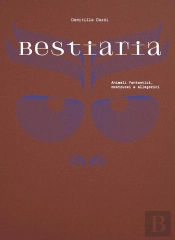 Bestiaria : Animaux Fantastiques, Monstrueux Et Allégoriques