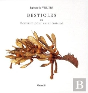 Bestioles, Ou Bestiaire Pour Un Enfant Roi