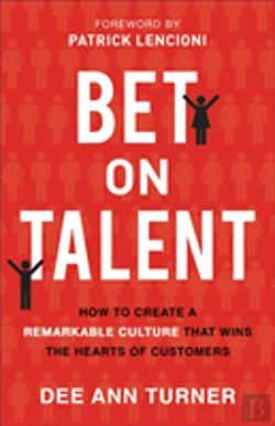 Bertrand.pt - Bet On Talent Â€“ How To Create A Remarkable Culture That Wins The Hearts Of Customers