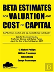 Beta Estimates For Valuation And Cost Of Capital, As Of The End Of 1st Quarter, 2017