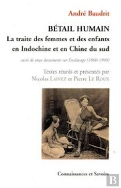 Bertrand.pt - Bétail Humain, Le Traité Des Femmes Et Des Enfants En Indochine Et En Chine Du Sud