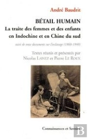 Bétail Humain, Le Traité Des Femmes Et Des Enfants En Indochine Et En Chine Du Sud