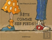 Bête Comme Ses Pieds !