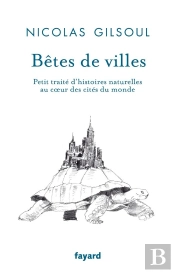 Betes De Ville - Petit Traite D'Histoires Naturelles Au Coeur Des Villes Du Monde