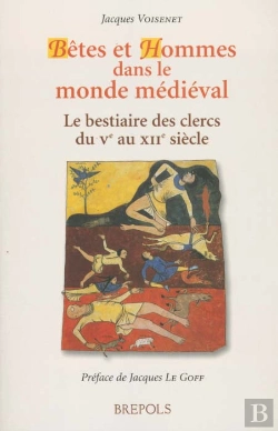 Bertrand.pt - Bêtes Et Hommes Dans Le Monde Médieval ; Le Bestiaire Des Clercs Du Ve Au Xiie Siècle