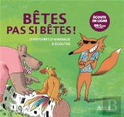 Bêtes Pas Si Bêtes : 3 Histoires D'Animaux À Écouter