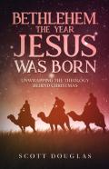 Bethlehem, The Year Jesus Was Born