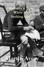 Bethune'S Time: White Men Seeking Grace