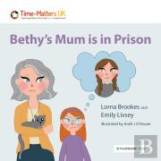 Bethyâ€™S Mum Is In Prison