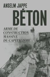 Béton ; Arme De Construction Massive Du Capitalisme
