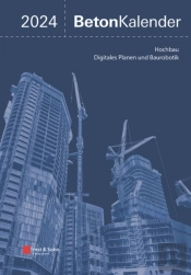 Beton-Kalender 2024 - Schwerpunkte: Hochbau; Digitales Planen Und Baurobotik (2 Teile)