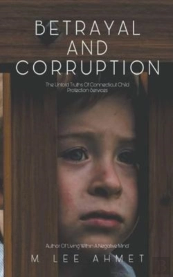 Bertrand.pt - Betrayal And Corruption (The Untold Truths Of Connecticut Child Protection Services)
