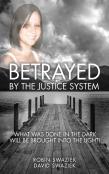 Betrayed By The Justice System