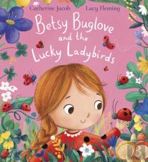 Betsy Buglove And The Lucky Ladybirds
