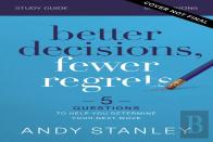 Better Decisions, Fewer Regrets Bible Study Guide