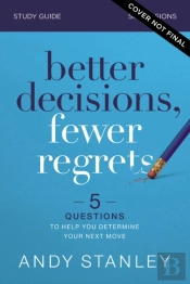 Better Decisions, Fewer Regrets Bible Study Guide
