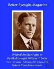 Better Eyesight Magazine - Original Antique Pages By Ophthalmologist William H. Bates - Vol. 3 - 17 Issues - February, 1929 To June, 1930