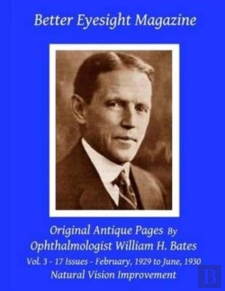Bertrand.pt - Better Eyesight Magazine - Original Antique Pages By Ophthalmologist William H. Bates - Vol. 3 - 17 Issues - February, 1929 To June, 1930
